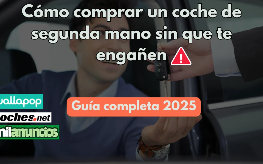 Cómo comprar un coche de segunda mano sin que te engañen: guía completa 2025
