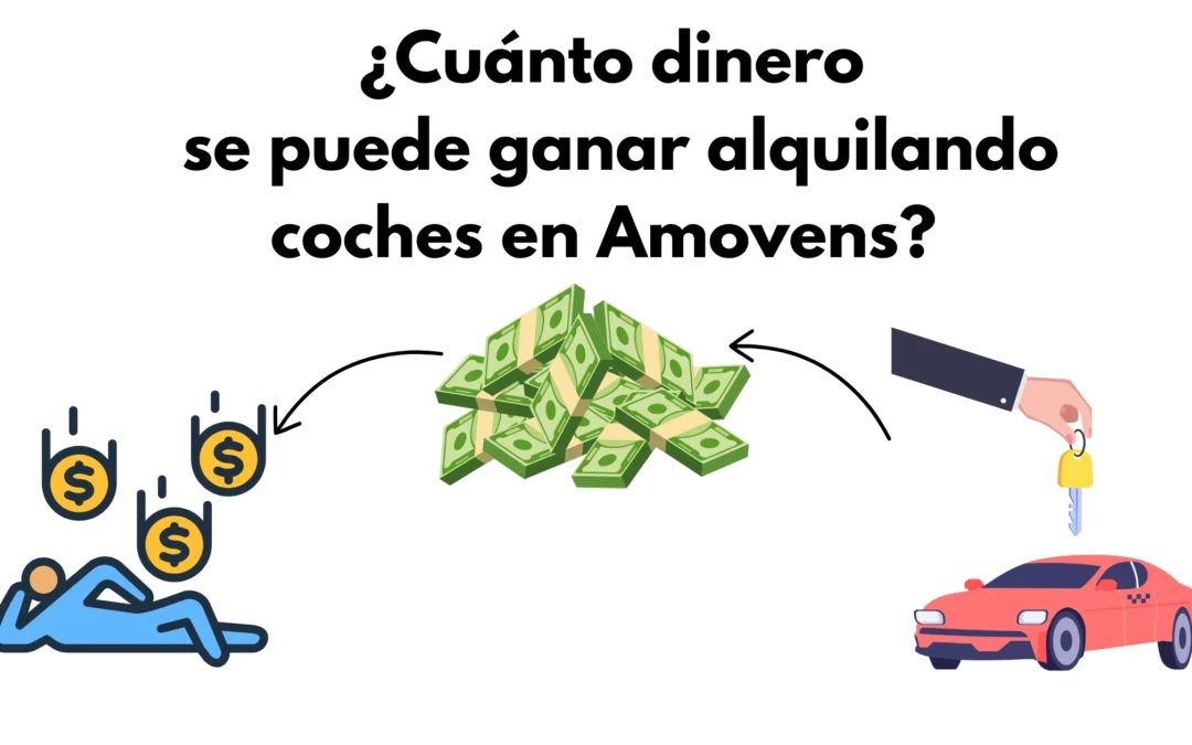 ¿Cuánto dinero se puede ganar alquilando coches en Amovens? Casos reales y consejos prácticos